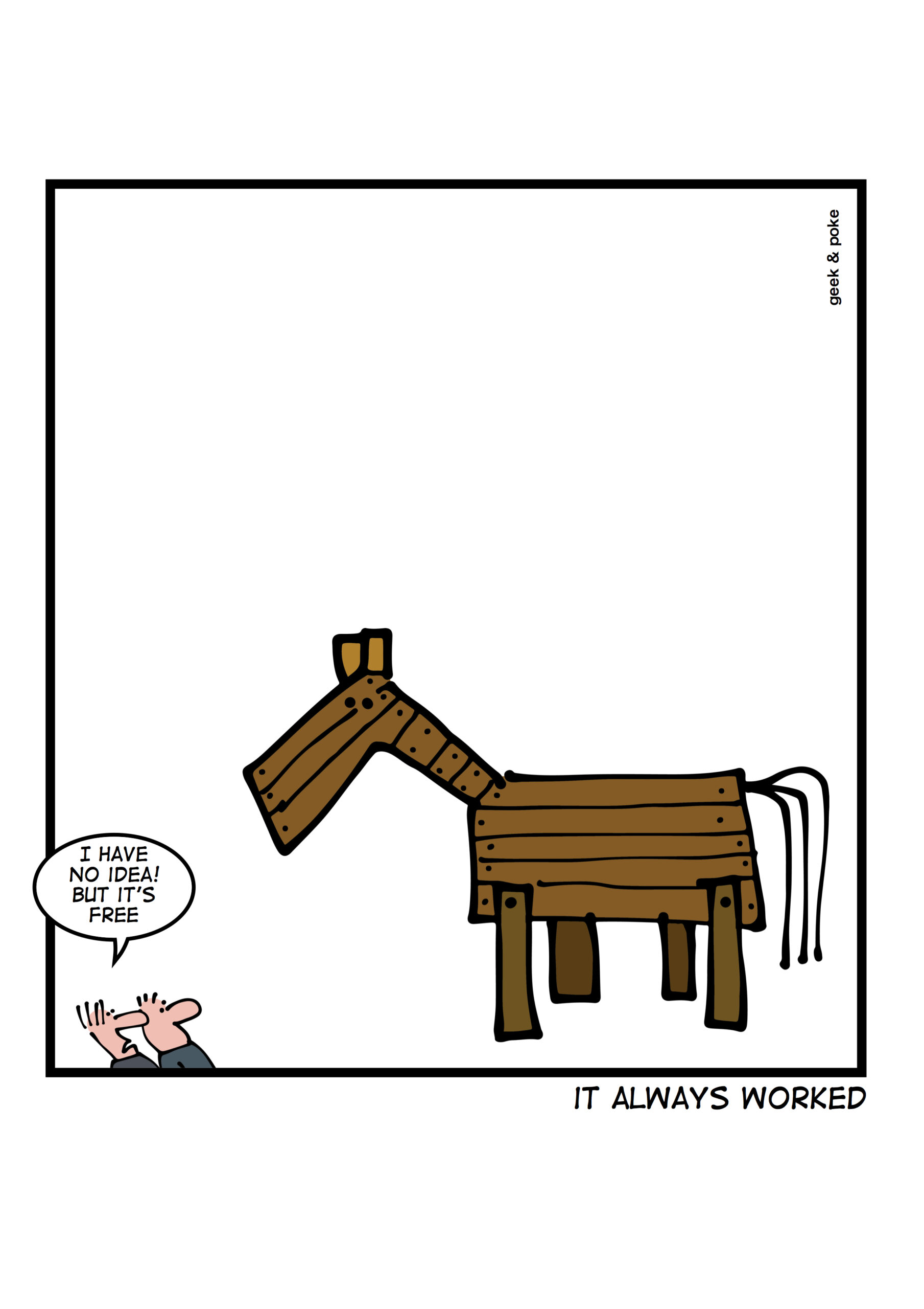 A geek & poke single-panel comic 'The History of "free"', showing two characters looking at a wooden horse statue. One of them says: "I have no idea! But it's free!" Under the panel is a phrase "It always worked"