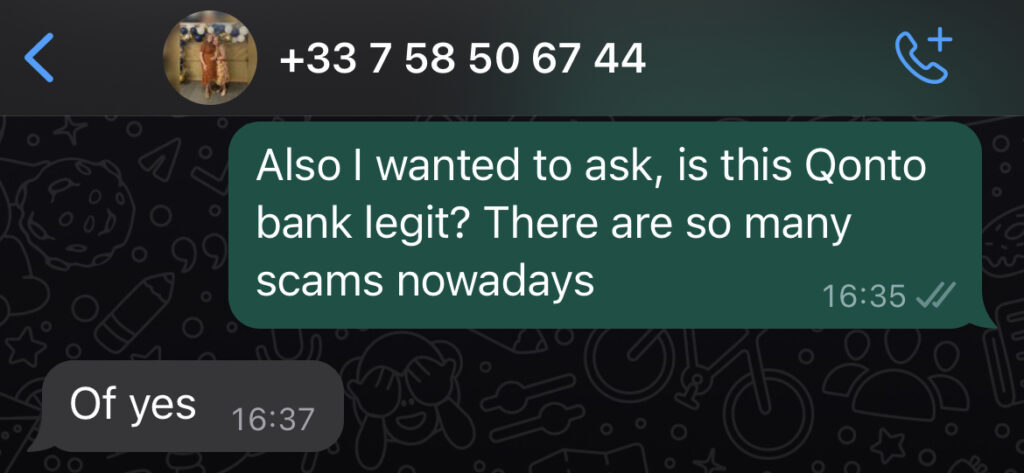 screenshot of a whatsapp message asking the scammer whether their "bank" qonto is legitimate. The scammer answers 'of yes'